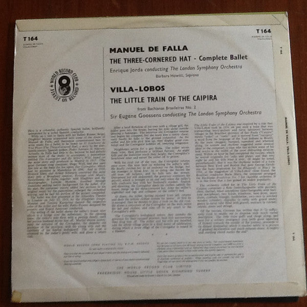 Manuel De Falla / Heitor Villa-Lobos - Enrique Jordá And Sir Eugene Goossens Conducting London Symphony Orchestra, Barbara Howitt (2) : The Three-Cornered Hat / The Little Train Of The Caipira (LP, Comp, Mono, Club)