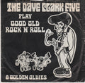 The Dave Clark Five : Play Good Old Rock 'N' Roll (7", Single, Sol)