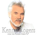 Kenny Rogers : For The Good Times (CD, Album, Comp, RE)