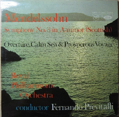 Felix Mendelssohn-Bartholdy, Royal Philharmonic Orchestra, Fernando Previtali : Symphony No. 3 In A Minor (Scottish) / Overture, Calm Sea & Prosperous Voyage (LP, Mono, RE)