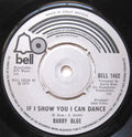 Barry Blue : If I Show You I Can Dance (7")