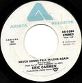 Eric Carmen : Never Gonna Fall In Love Again / No Hard Feelings (7", Single, Ter)