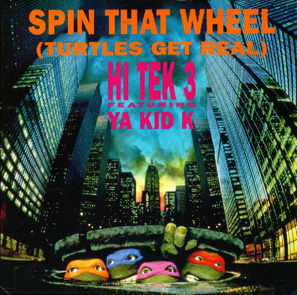 Hi Tek 3 Featuring Ya Kid K : Spin That Wheel (Turtles Get Real) (12")