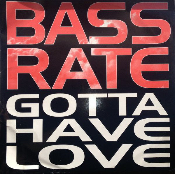 Bassrate : Gotta Have Love (12")
